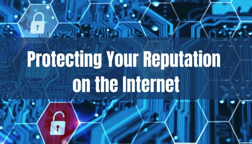 How to Protect Your Reputation on the Internet